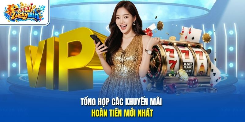 Tổng hợp các khuyến mãi hoàn tiền mới nhất